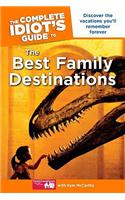 The Complete Idiot's Guide to the Best Family Destinations
