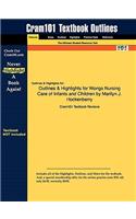 Outlines & Highlights for Wongs Nursing Care of Infants and Children by Marilyn J. Hockenberry: (English)