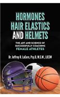 Hormones, Hair Elastics & a Helmet