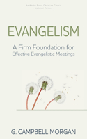 Evangelism: A Firm Foundation for Effective Evangelistic Meetings