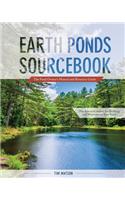 Earth Ponds Sourcebook: The Pond Owner's Manual and Resource Guide