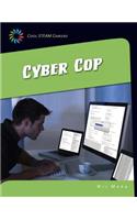 Cyber Cop: (21st Century Skills Library: Cool Steam Careers)