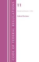 Code of Federal Regulations, Title 11 Federal Elections, Revised as of January 1, 2022: (Code of Federal Regulations, Title 10 Energy)