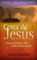 Cerca de Jesús
