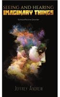 Seeing and Hearing Imaginary Things