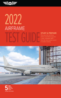 Airframe Test Guide 2022: Pass Your Test and Know What Is Essential to Become a Safe, Competent Amt from the Most Trusted Source in Aviation Training(Asa Fast-Track Test Guides)
