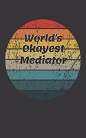 World's Okayest Mediator Notebook: Lined Journal, 120 Pages, 6 x 9, Funny Dream Job, Starting New Career Gag Gift Journal Matte Finish