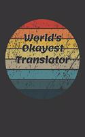 World's Okayest Translator Notebook: Lined Journal, 120 Pages, 6 x 9, Funny Dream Job, Starting New Career Gag Gift Journal Matte Finish