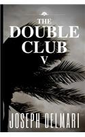 The Double Club V
