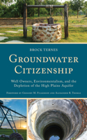 Groundwater Citizenship: Well Owners, Environmentalism, and the Depletion of the High Plains Aquifer(Studies in Urban-Rural Dynamics)