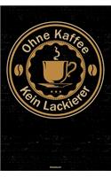 Ohne Kaffee kein Lackierer Notizbuch