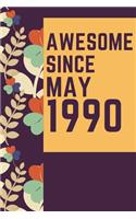 Awesome Since May1990 Notebook Birthday Gift: Lined Notebook / Journal Gift, 120 Pages, 6x9, Soft Cover, Matte Finish