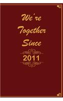We Are Together since 2011 Journal Couples Gift