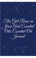 This Girl Runs on Jesus And Essential Oils Essential Oil Journal