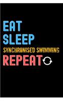 Eat, Sleep, Synchronised swimming, Repeat Notebook - Synchronised swimming Funny Gift: Lined Notebook / Journal Gift, 120 Pages, 6x9, Soft Cover, Matte Finish