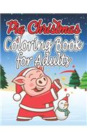 Pig Christmas Coloring Book for Adults: Christmas Coloring Book for Adults, Kids and Girls