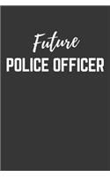 Future Police Officer Notebook: Lined Journal (Gift for Aspiring Police Officer), 120 Pages, 6 x 9, Matte Finish
