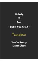 Nobody is cool but if you are a Translator you're pretty damn close
