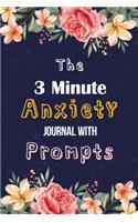 The 3 Minute Anxiety Journal With Prompts: Devotional Guide to Anxiety-Free Living, Help You Get Your Mind Off the Crap in Your Life, a Guide to Overcoming Self-Doubt and Improving Self-Estee