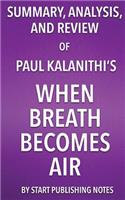 Summary, Analysis, and Review of Paul Kalanithi's When Breath Becomes Air