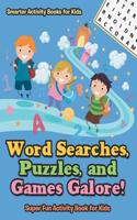 Word Searches, Puzzles, and Games Galore! Super Fun Activity Book for Kids