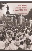 War Memory and Social Politics in Japan, 1945-2005