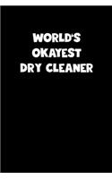 World's Okayest Dry Cleaner Notebook - Dry Cleaner Diary - Dry Cleaner Journal - Funny Gift for Dry Cleaner