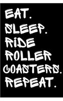 Eat Sleep Ride Roller Coasters Repeat