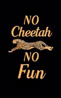 No Cheetah no fun: Blank Lined Journal Notebook, 6" x 9", Cheetah journal, Cheetah notebook, Ruled, Writing Book, Notebook for Cheetah lovers, International Cheetah Da