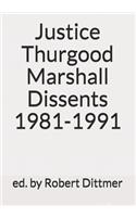 Justice Thurgood Marshall Dissents 1981-1991