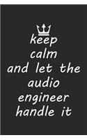 Keep calm and let the audio engineer handle it: A 101 Page Prayer notebook Guide For Prayer, Praise and Thanks. Made For Men and Women. The Perfect Christian Gift For Kids, Teens, College Students