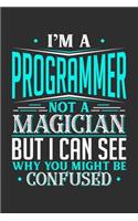 I'm A Programmer Not A Magician But I can See Why You Might Be Confused