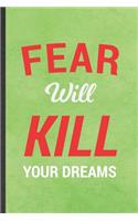 Fear Will Kill Your Dreams