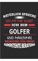 Natürlich spreche ich mit mir selbst Ich bin Golfer und manchmal brauche ich eben kompetente Beratung: Notizbuch mit 110 linierten Seiten, Nutzung auch als Dekoration in Form eines Schild bzw. Poster möglich