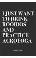 I Just Want To Drink Rooibos And Practice Acroyoga