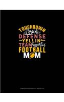 Touchdown Lovin Defense Yellin Team Supportin Football Mom