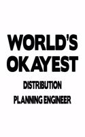 World's Okayest Distribution Planning Engineer: Cool Distribution Planning Engineer Notebook, Journal Gift, Diary, Doodle Gift or Notebook - 6 x 9 Compact Size- 109 Blank Lined Pages