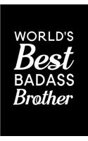 World's Best Badass Brother: Blank Lined Journal Notebook, 6" x 9", Brother journal, Brother notebook, Ruled, Writing Book, Notebook for Brothers, Brother Gifts