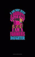 I Am Not Just Daddy's Little Girl I Am A Farmer's Daughter