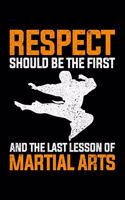 Respect Should Be The First And The Last Lesson Of Martial Arts: Lined A5 Notebook for Martial Artists