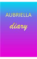 Aubriella: Journal Diary - Personalized First Name Personal Writing - Letter A Blue Purple Pink Gold Effect Cover - Daily Diaries for Journalists & Writers - J