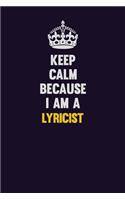 Keep Calm Because I Am A Lyricist