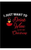 I Just Want To Drink Wine & Pet My Chickens