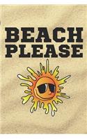 Beach Please: 100 Page Journal - Funny Beach Vacation - Sarcastic Gag Gift - Sun Sand Surf - 6x9 -