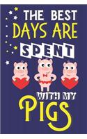 The Best Days Are Spent With My Pigs