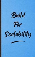 Build For Scalability