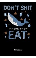 Don´t shit where they eat. Notebook
