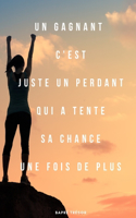 Gagnant c'est juste un Perdant qui tenté sa chance Une fois de plus