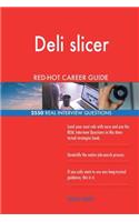 Deli slicer RED-HOT Career Guide; 2550 REAL Interview Questions