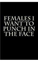 Females I Want To Punch In The Face: Blank Lined Journal